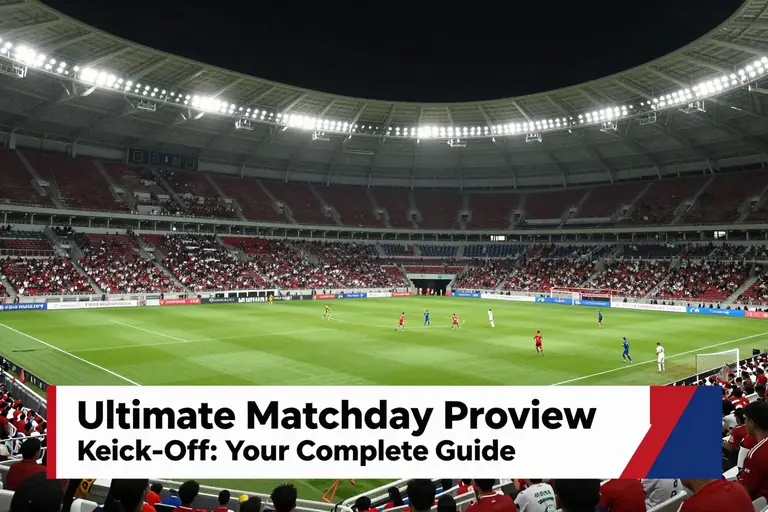Ultimate Matchday Preview Before Kick-Off: Your Complete Guide