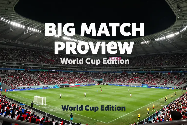 Big Match Preview: World Cup Edition